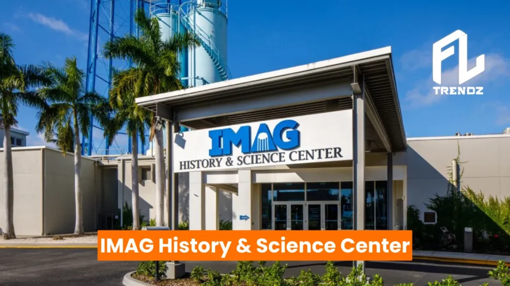 IMAG History Science Center - FLTrendz 
