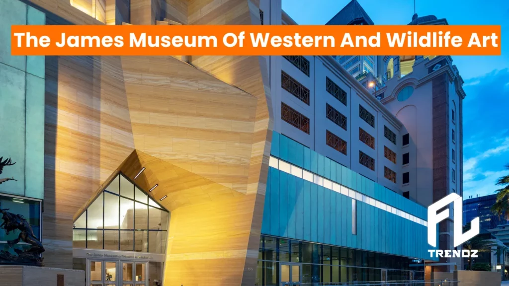 The James Museum of Western and Wildlife Art - FLTrendz 