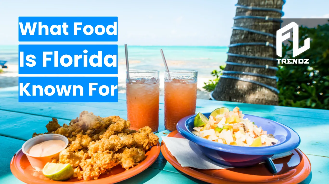 What Food Is Florida Known For? Top Dishes in 2024