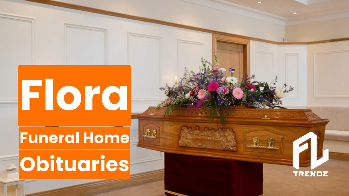 Flora Funeral Home Obituaries — FLTrendz