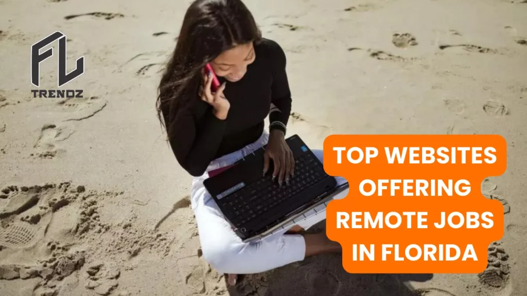 Top Websites Offering Remote Jobs in Florida - FLTrendz 